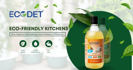 Eco-Friendly Kitchens: How Organic Dishwashing Liquid Makes a Difference