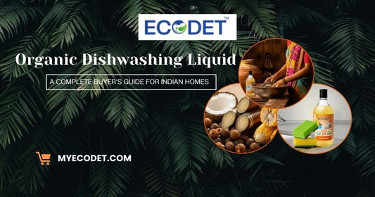 Organic Dishwashing Liquid: A Complete Buyer’s Guide for Indian Homes